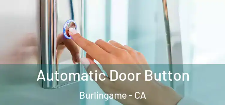 Automatic Door Button Burlingame - CA