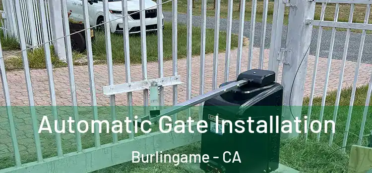 Automatic Gate Installation Burlingame - CA