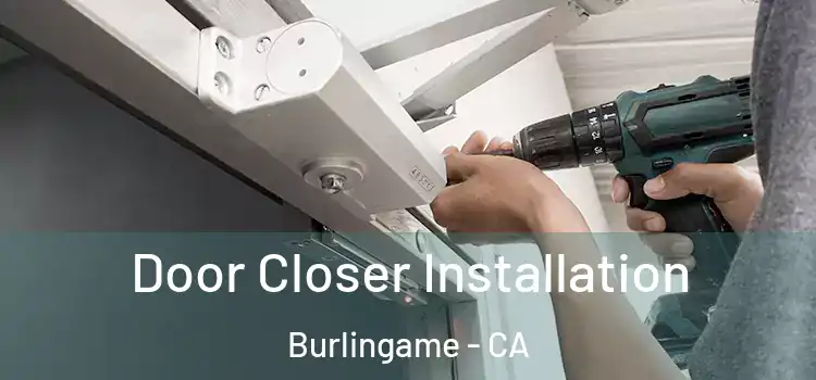 Door Closer Installation Burlingame - CA