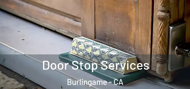  Door Stop Services Burlingame - CA