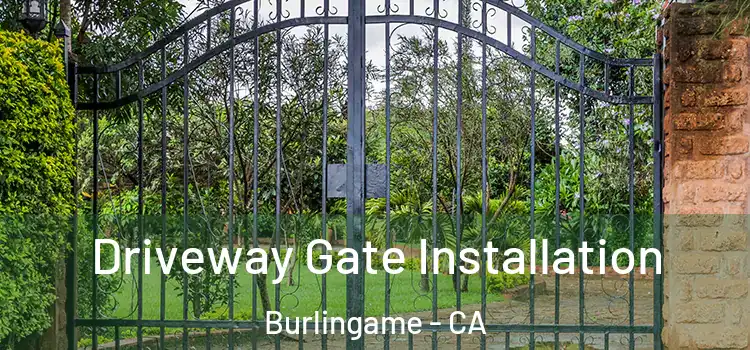 Driveway Gate Installation Burlingame - CA