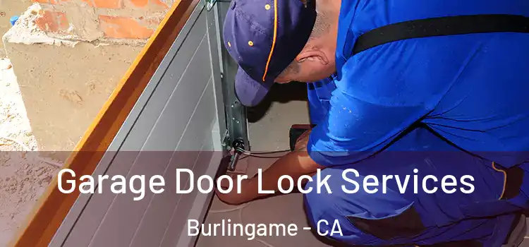 Garage Door Lock Services Burlingame - CA