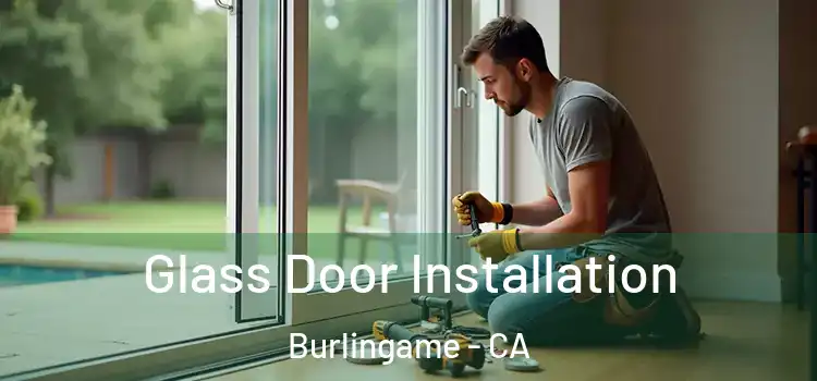 Glass Door Installation Burlingame - CA