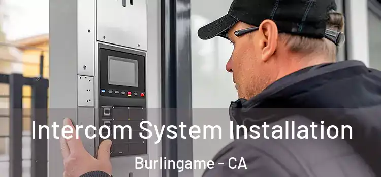 Intercom System Installation Burlingame - CA
