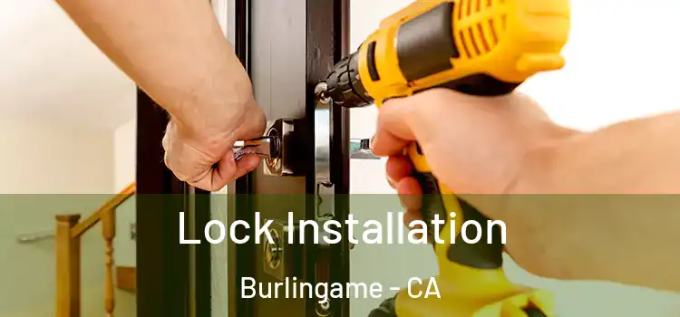 Lock Installation Burlingame - CA