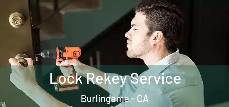 Lock Rekey Service Burlingame - CA