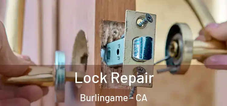 Lock Repair Burlingame - CA