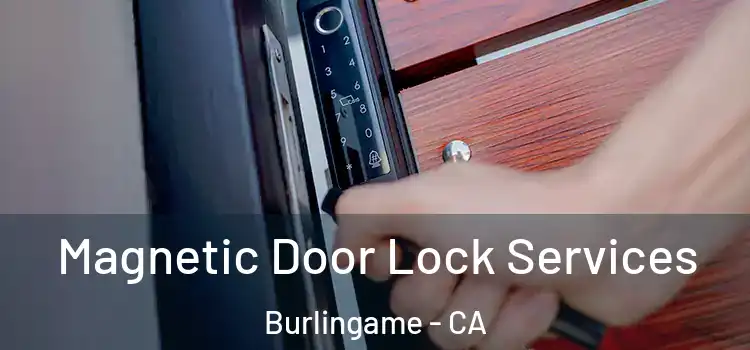 Magnetic Door Lock Services Burlingame - CA