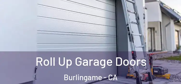  Roll Up Garage Doors Burlingame - CA