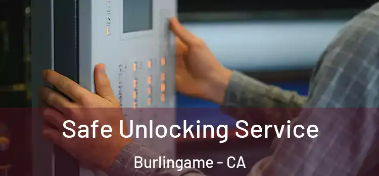 Safe Unlocking Service Burlingame - CA