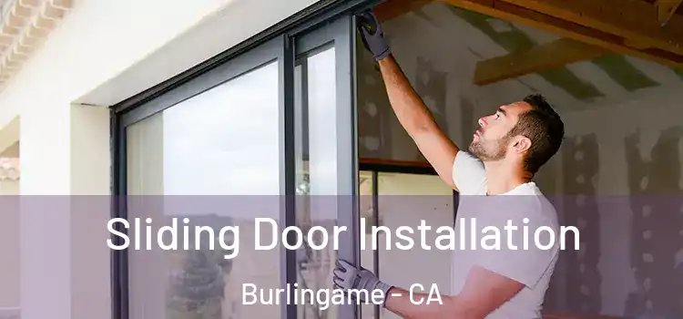 Sliding Door Installation Burlingame - CA