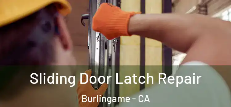 Sliding Door Latch Repair Burlingame - CA