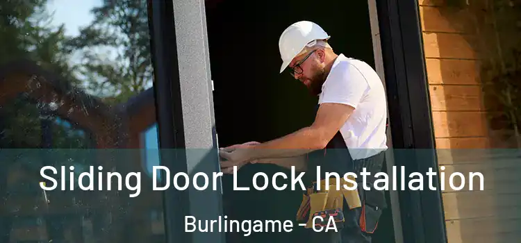 Sliding Door Lock Installation Burlingame - CA