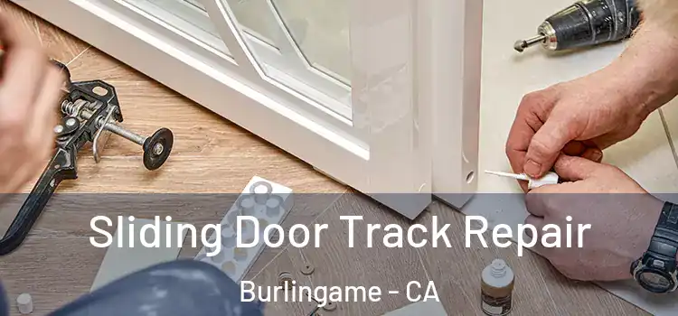 Sliding Door Track Repair Burlingame - CA
