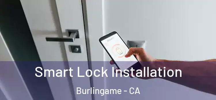  Smart Lock Installation Burlingame - CA