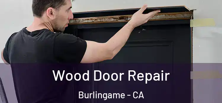 Wood Door Repair Burlingame - CA