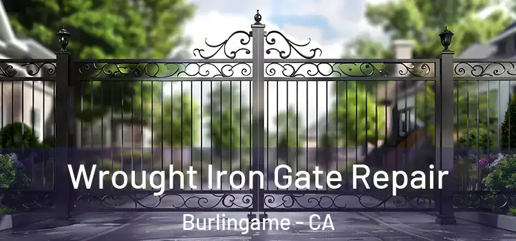 Wrought Iron Gate Repair Burlingame - CA